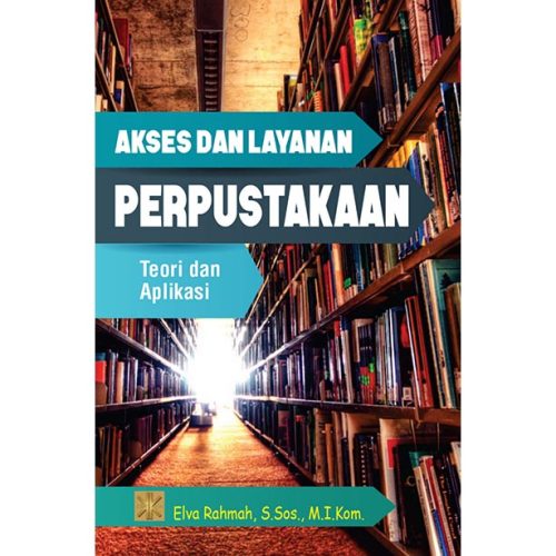 Akses dan Layanan Perpustakaan: Teori dan Aplikasi