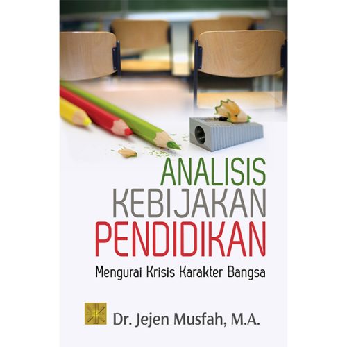 ANALISIS KEBIJAKAN PENDIDIKAN Mengurai Krisis Karakter Bangsa