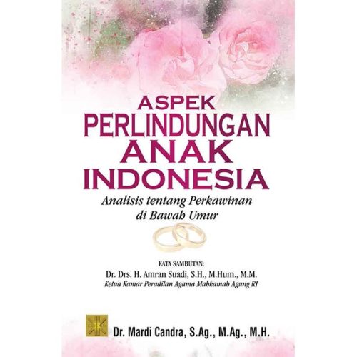 Aspek Perlindungan Anak Indonesia Analisis tentang Perkawinan di Bawah Umur