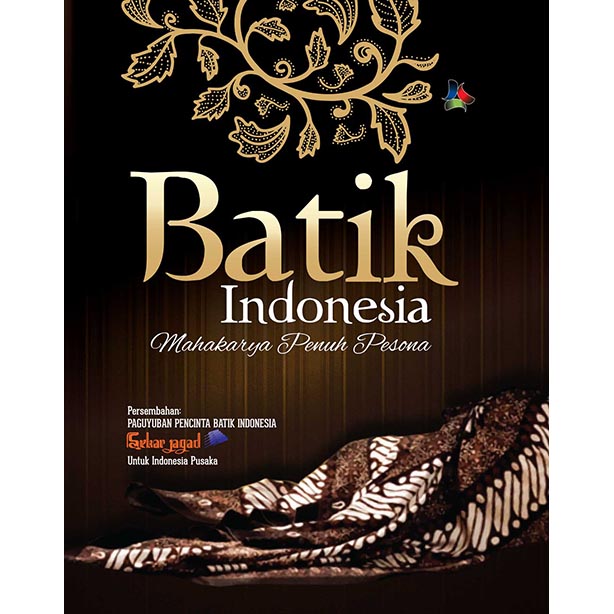 Batik Indonesia : Mahakarya Penuh Pesona