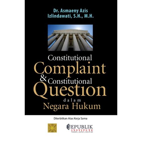 CONSTITUTIONAL COMPLAINT DAN CONSTITUTIONAL QUESTION DALAM NEGARA HUKUM