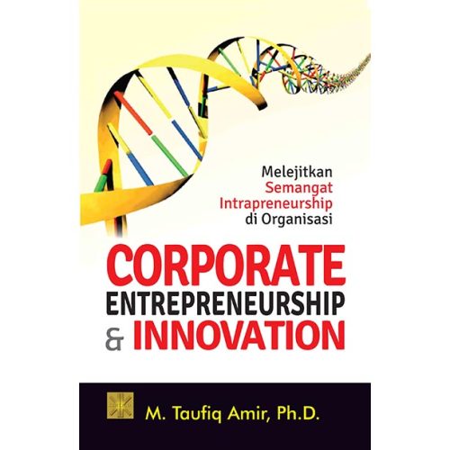 Corporate Entrepreneurship & Innovation. Melejitkan Semangat Intrapreneurship di Organisasi