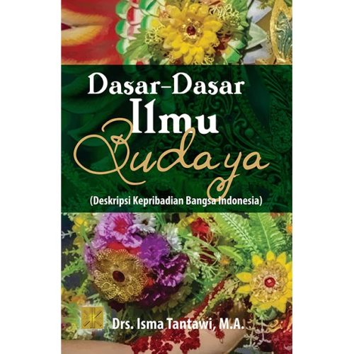 DASAR-DASAR ILMU BUDAYA: Deskripsi Kepribadian Bangsa Indonesia
