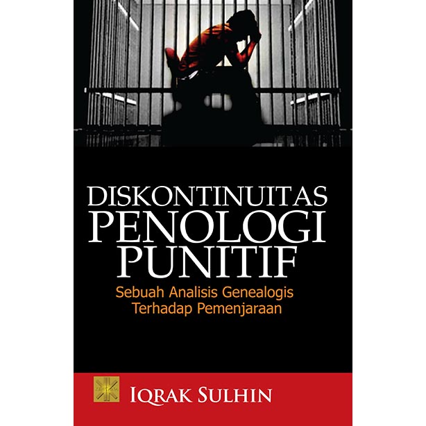 Diskontinuitas Penologi punitif Sebuah Analisi Genealogis Terhadap pemenjaraan