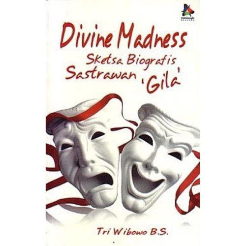 Divine Madness: Sketsa Biografi  Sastrawan Gila