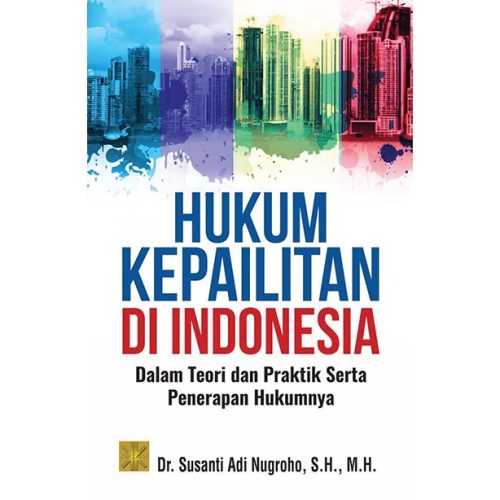 HUKUM KEPAILITAN DI INDONESIA Dalam Teori dan Praktik Serta Penerapan Hukumnya