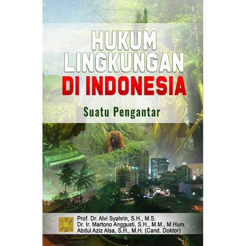 HUKUM LINGKUNGAN DI INDONESIA: SUATU PENGANTAR
