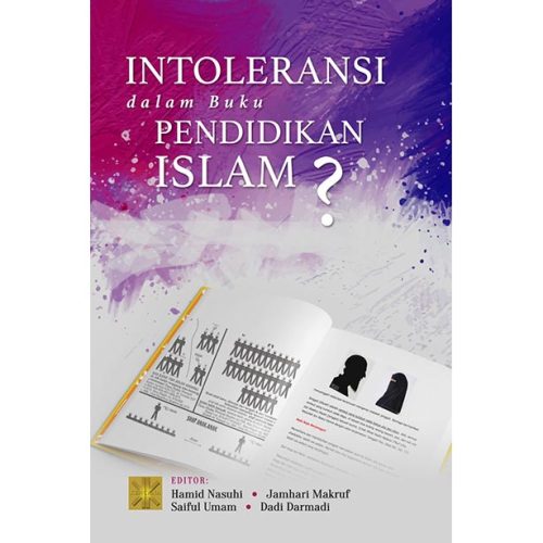 INTOLERANSI DALAM BUKU PENDIDIKAN ISLAM? Telaah Atas Isi dan Kebijakan Produksi