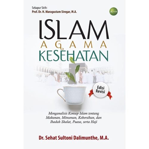 ISLAM AGAMA KESEHATAN Menganalisis Konsep Islam tentang Makanan, Minuman, Kebersihan, dan Ibadah Shalat, Puasa, serta Haji