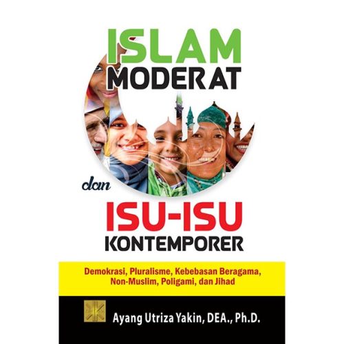 Islam Moderat & Isu-Isu Kontemporer. Demokrasi, Pluralisme, Kebebasan Beragama, Non-Muslim. Poligami dan Jihad