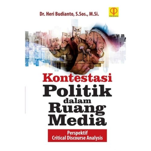 KONTESTASI POLITIK DALAM RUANG MEDIA Perspektif Critical Discourse Analysis