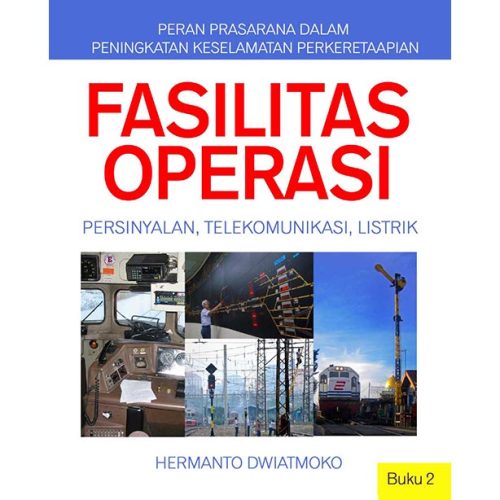 Peran Prasarana dalam Peningkatan Keselamatan Perkeretaapian KESELAMATAN FASILITAS OPERASI KERETA API