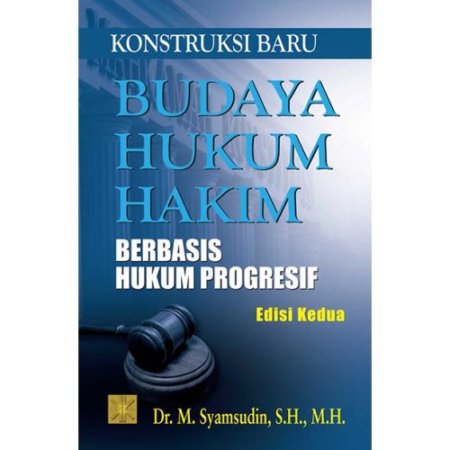 Konstruksi Baru Budaya Hukum Hakim Berbasis Hukum Progressif