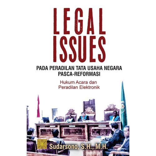 LEGAL ISSUES PADA PERADILAN TATA USAHA NEGARA PASCA-REFORMASI: Hukum Acara dan Peradilan Elektronik