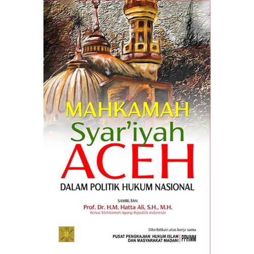 MAHKAMAH SYAR'IYAH ACEH DALAM POLITIK HUKUM NASIONAL