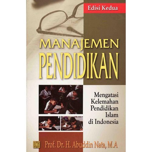 MANAJEMEN PENDIDIKAN: MENGATASI KELEMAHAN PENDIDIKAN ISLAM DI INDONESIA