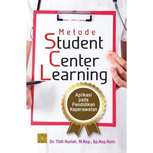 Metode Student Center Learning Aplikasi pada Pendidikan Keperawatan Edisi Pertama