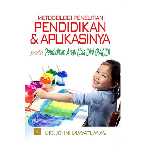 Metodologi Penelitian Pendidikan & Aplikasinya Pada Pendidikan Anak Usia Dini (PAUD)