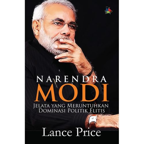 NARENDRA MODI: JELATA YANG MERUNTUHKAN DOMINASI POLITIK ELITIS