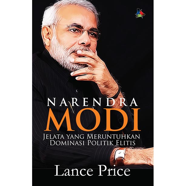 NARENDRA MODI: JELATA YANG MERUNTUHKAN DOMINASI POLITIK ELITIS