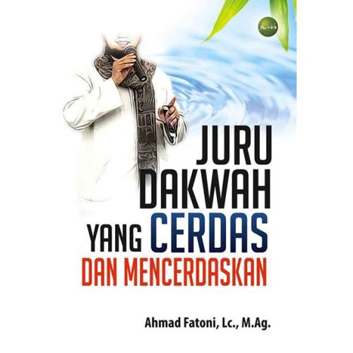JURU DAKWAH YANG CERDAS DAN MENCERDASKAN
