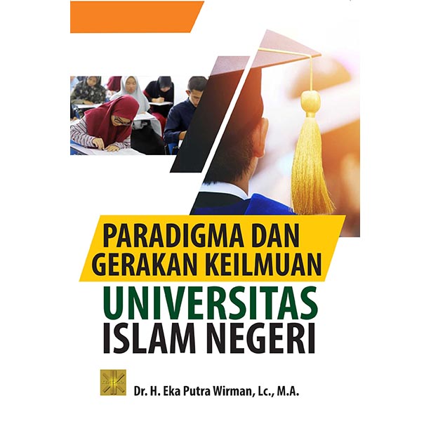 PARADIGMA DAN GERAKAN KEILMUAN UNIVERSITAS ISLAM NEGERI