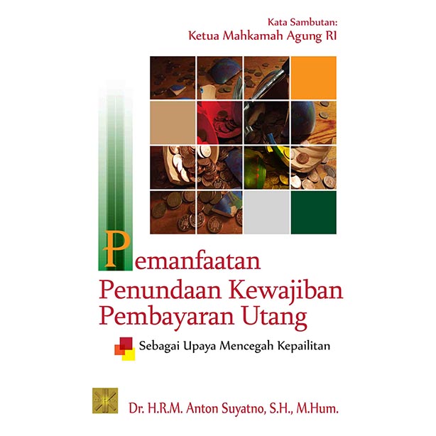 PEMANFAATAN PENUNDAAN KEWAJIBAN PEMBAYARAN UTANG SEBAGAI UPAYA MENCEGAH KEPAILITAN Edisi Pertama