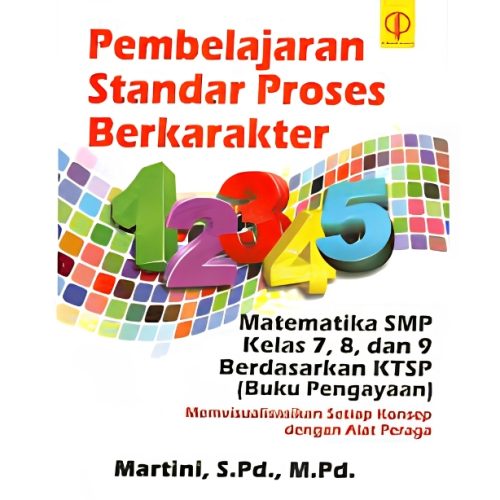 Pembelajaran Standar Proses Berkarakter: Matematika SMP Kelas 7, 8, dan 9.