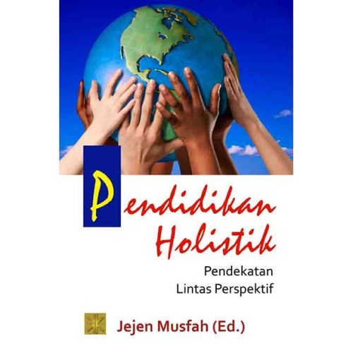 Pendidikan Holistik Pendekatan Lintas Perspektif