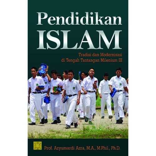 Pendidikan Islam: Tradisi dan Modernisasi di tengah Tantangan Milenium III