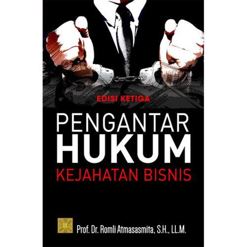 Pengantar Hukum Kejahatan Bisnis. Edisi Ketiga