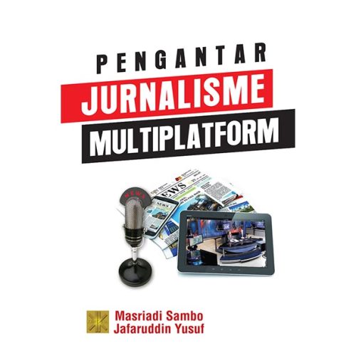 Pengantar Jurnalisme Multiplatform Edisi Pertama