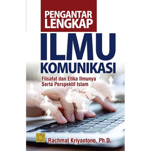PENGANTAR LENGKAP ILMU KOMUNIKASI Filsafat dan Etika Ilmunya Serta Perspektif Islam