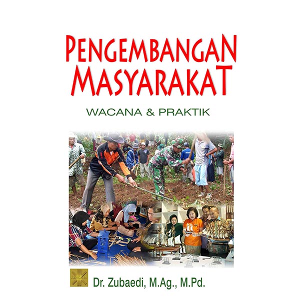 Pengembangan Masyarakat: Wacana & Praktik