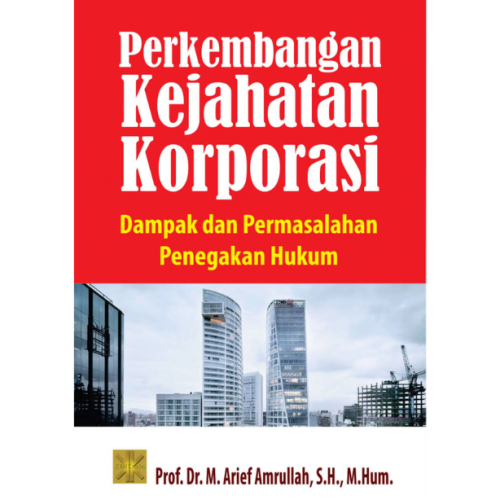 Perkembangan Kejahatan Korporasi: Dampak dan Permasalahan Penegakan Hukum