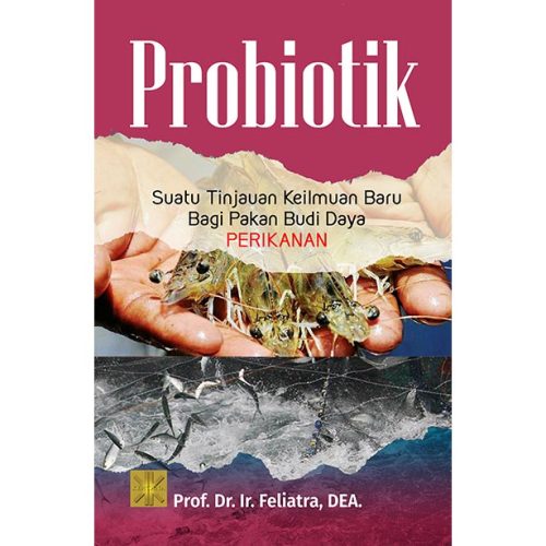 PROBIOTIK Suatu Tinjauan Keilmuan Baru bagi Pakan Budi Daya Perikanan Edisi Pertama
