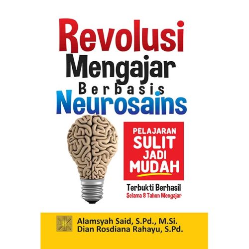 Revolusi Mengajar Berbasis Neurosains. Pelajaran Sulit Jadi Mudah