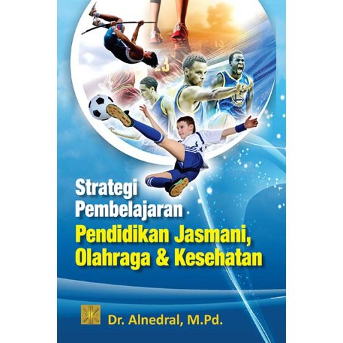 STRATEGI PEMBELAJARAN JASMANI, OLAHRAGA DAN KESEHATAN