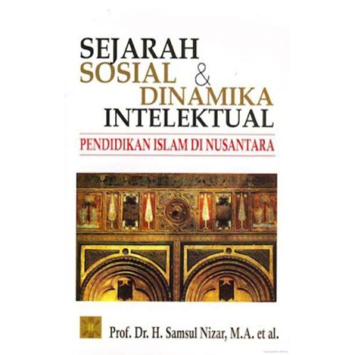 Sejarah Sosial & Dinamika Intelektual Pendidikan Islam di Nusantara
