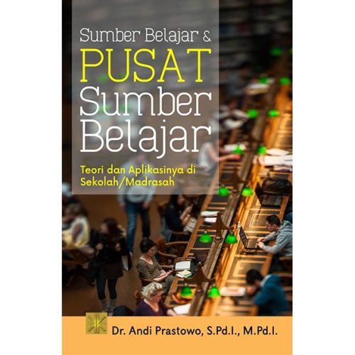 Sumber belajar & pusat sumber belajar Teori dan Aplikasinya di Sekolah/Madrasah