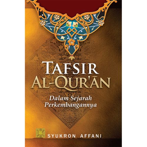 TAFSIR AL-QUR’AN DALAM SEJARAH PERKEMBANGANNYA