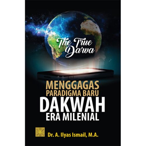 THE TRUE DA’WA MENGGAGAS PARADIGMA BARU DAKWAH ERA MILENIAL