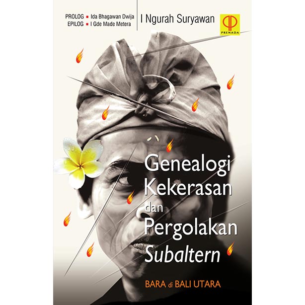 Genealogi Kekerasan dan Pergolakan Subaltern (Bara di Bali Utara)