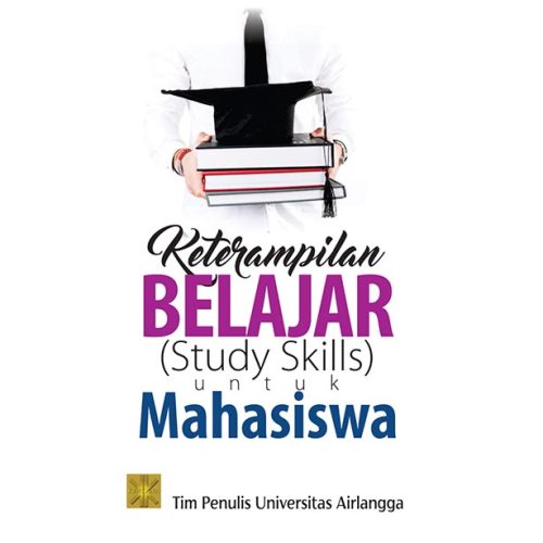 KETERAMPILAN BELAJAR (STUDY SKILLS) Untuk Mahasiswa Edisi Pertama