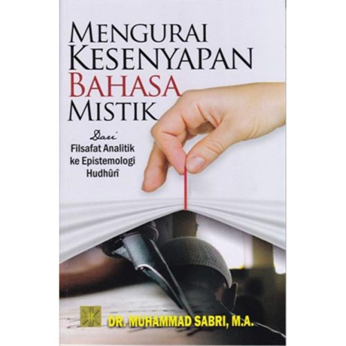 Mengurai Kesenyapan Bahasa Mistik: Dari Filsafat Analitik Ke Epistemologi Hudhuri