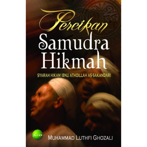 Percikan Samudra Hikmah: Syarah Hikam Ibnu Atho'illah As-Sakandari