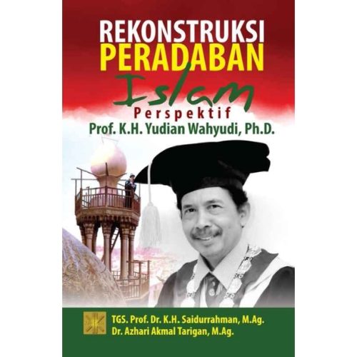 REKONSTRUKSI PERADABAN ISLAM: Perspektif Prof. K.H. Yudian Wahyudi, Ph.D.