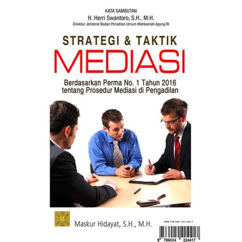Strategi & Taktik Mediasi. Berdasarkan Perma no 1 Th 2016 tentang Prosedur Mediasi di Pengadilan