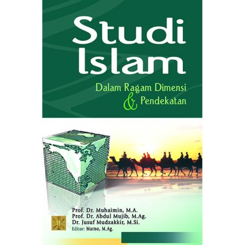 Studi Islam: Dalam Ragam Dimensi dan Pendekatan Edisi Revisi