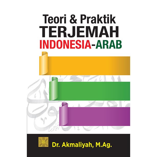 Teori & Praktik Terjemah Indonesia - Arab Edisi 1